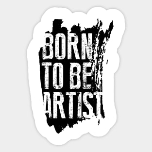 BORN TO BE ARTIST Sticker